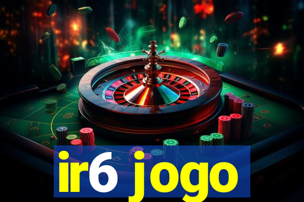 ir6 jogo